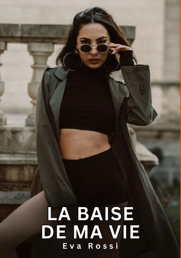 La baise de ma Vie: Nouvelles Erotiques pour Adultes - Histoires de Sexe Explicites et Taboues (Interdites & Hard)