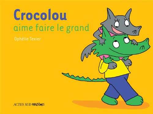Crocolou aime faire le grand - Ophélie Texier