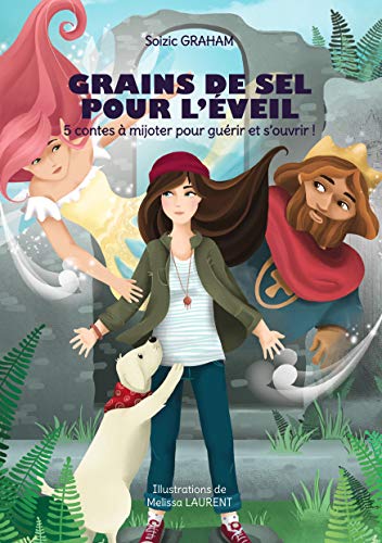Grains de sel pour l'éveil - 5 contes à mijoter pour guérir et s'ouvrir!