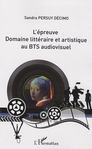 L'épreuve - domaine littéraire et artistique au bts audiovisuel