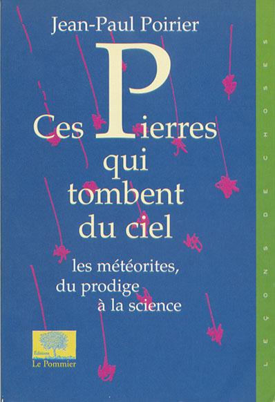 Ces pierres qui tombent du ciel: Les météorites, du prodige à la science