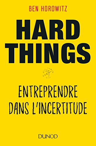 Hard things: entreprendre dans l'incertitude