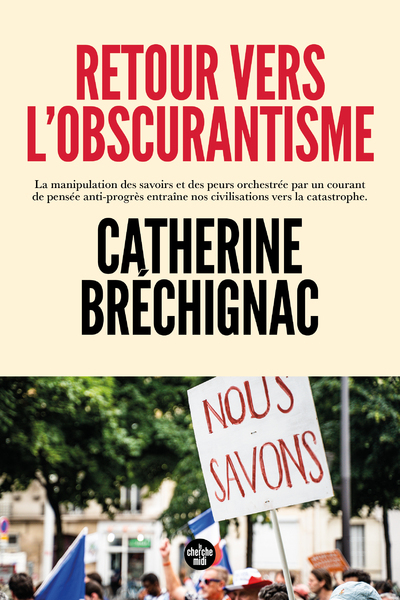 Retour vers l'obscurantisme: la manipulation des savoirs et des peurs orchestrée par un courant de pensée anti-progrès entraîne nos civilisations vers la catastrophe