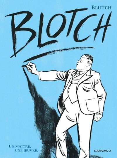 Blotch: un maître, une oeuvre