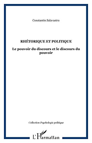 Rhétorique et politique: Le pouvoir du discours et le discours du pouvoir