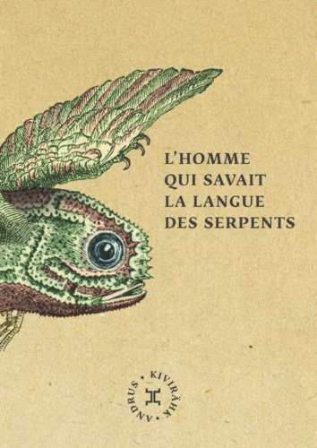 L'homme qui savait la langue des serpents - Andrus Kivirähk, Jean-Pierre Minaudier