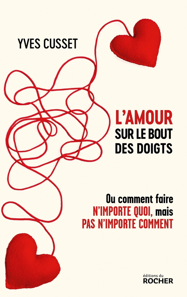 L'amour sur le bout des doigts - Ou comment faire n'importe quoi, mais pas n'importe comment