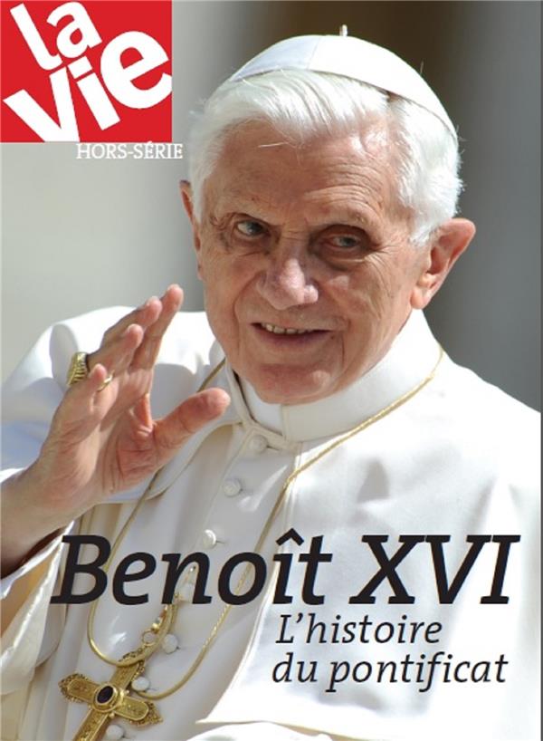 Benoît XVI - histoire d'un pontificat 2005-2013