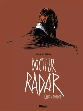 Docteur Radar Tome 1: tueur de savants