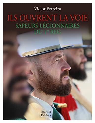 Ils ouvrent la voie: sapeurs légionnaires du 1er régiment