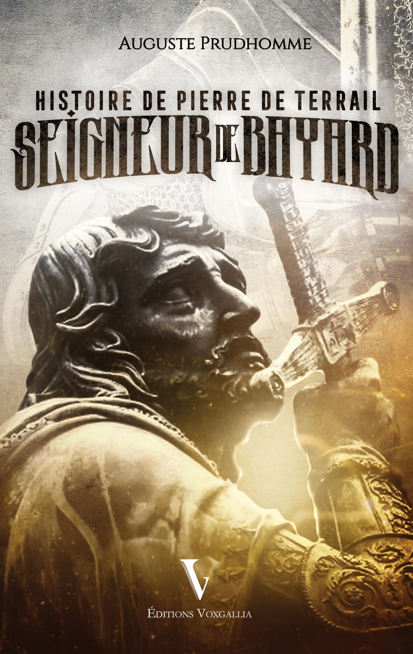 Histoire de Pierre de Terrail: Seigneur de Bayard