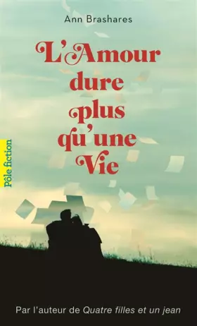 L'amour dure plus qu'une vie - Ann Brashares, Anne Krief