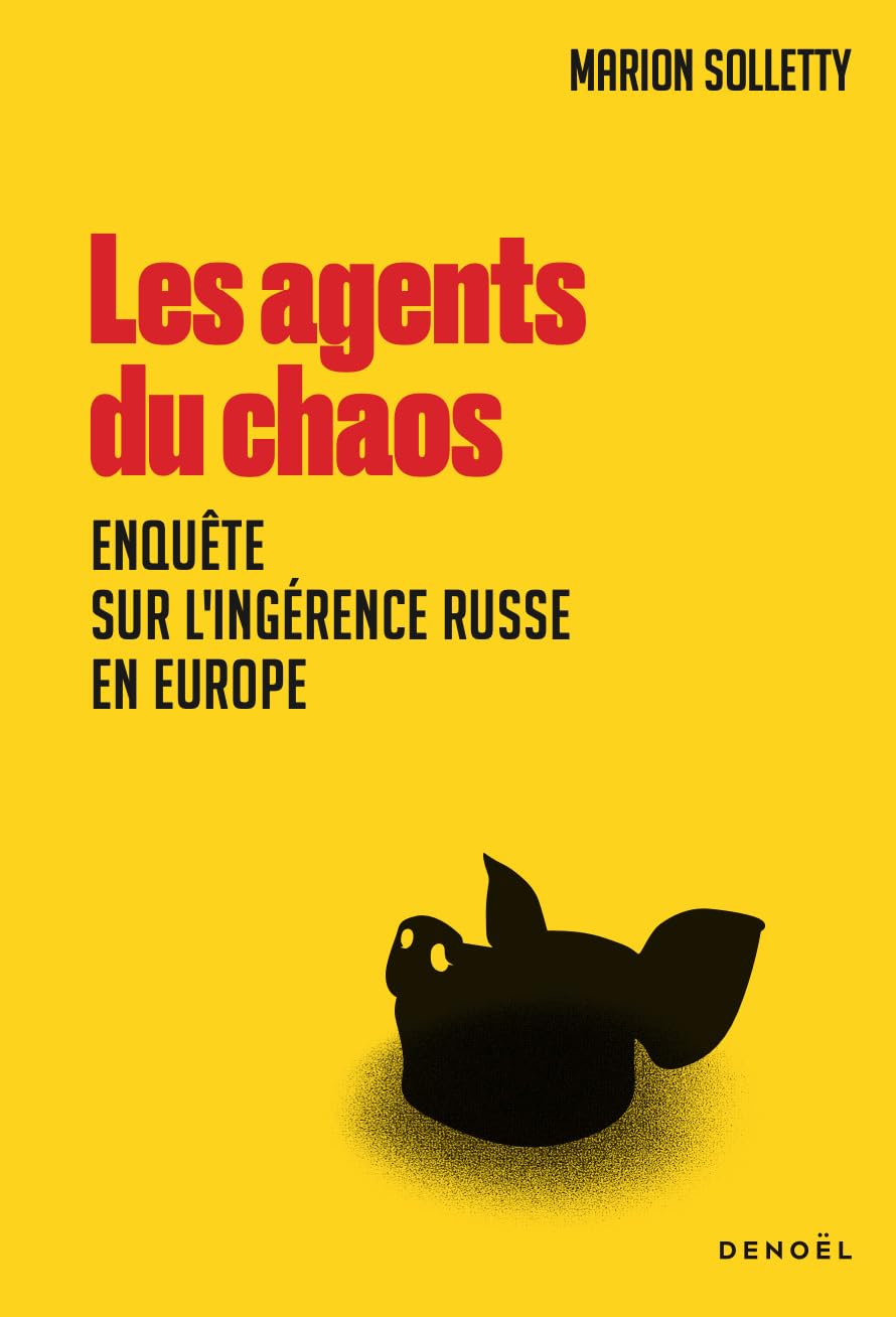Les agents du chaos: enquête sur l'ingérence russe en Europe