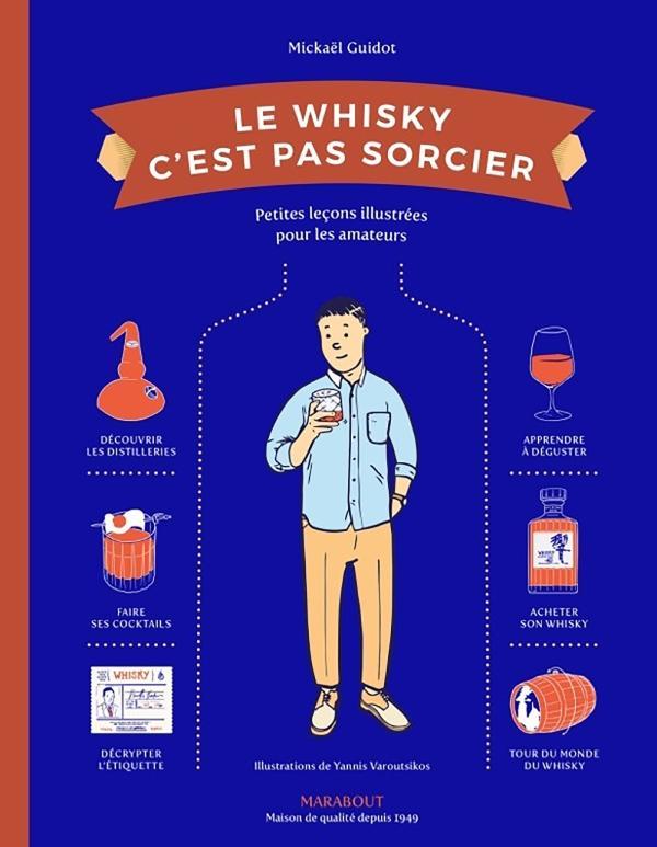 Le whisky c'est pas sorcier: petites leçons illustrées pour les amateurs