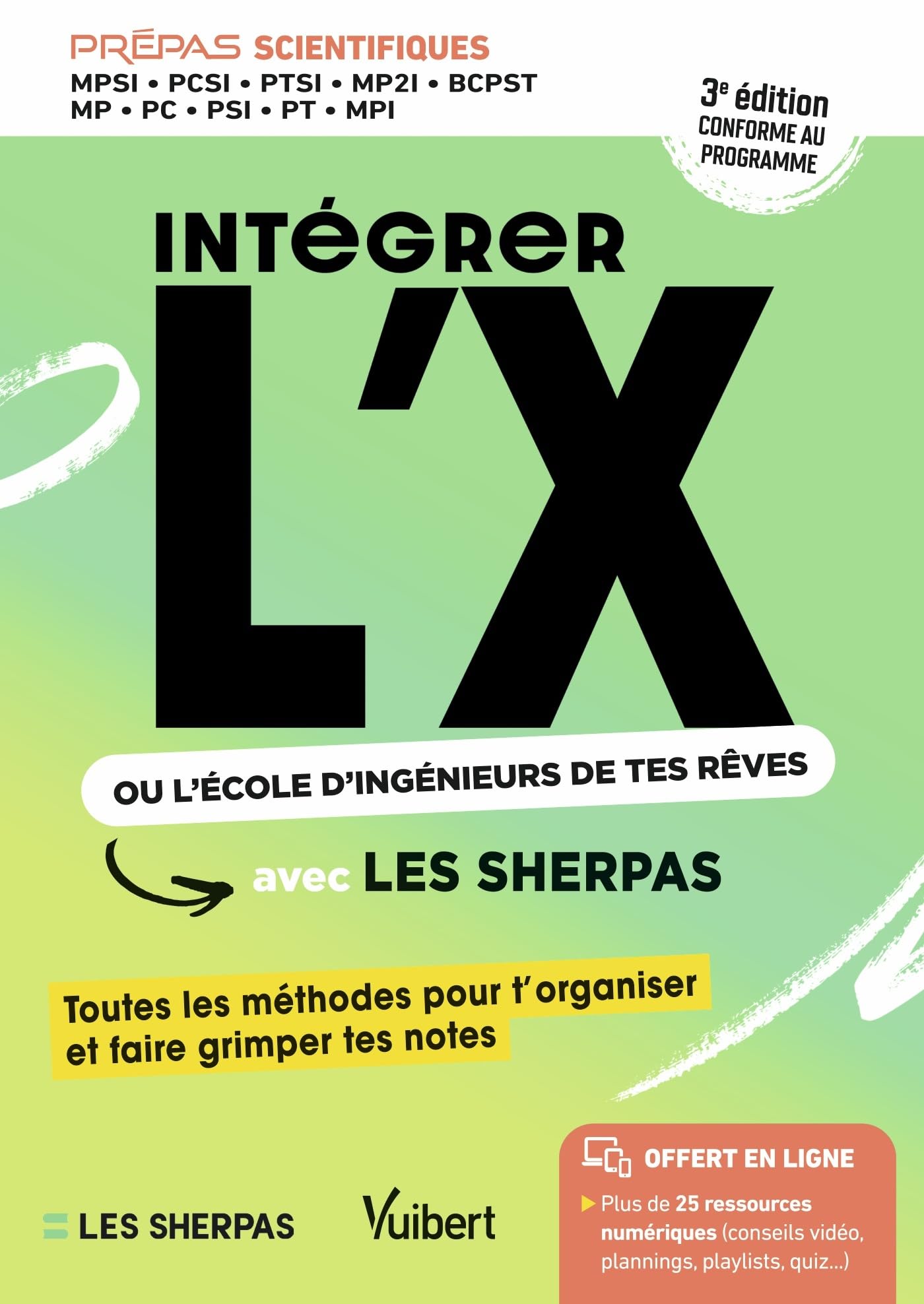 Intégrer l'X ou l'école d'ingénieurs de tes rêves avec Les Sherpas: Classes prépas scientifiques MPSI - PCSI - PTSI - MPI - MP - PC - PSI - PT -BCPST - 2e édition enrichie