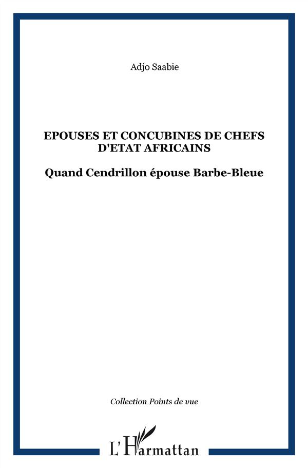 Épouses et concubines de chefs d'Etat africains - quand Cendrillon épouse Barbe-Bleue
