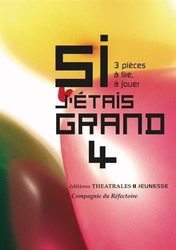 Si j'étais grand: 3 pièces à lire, à jouer. Vol. 4