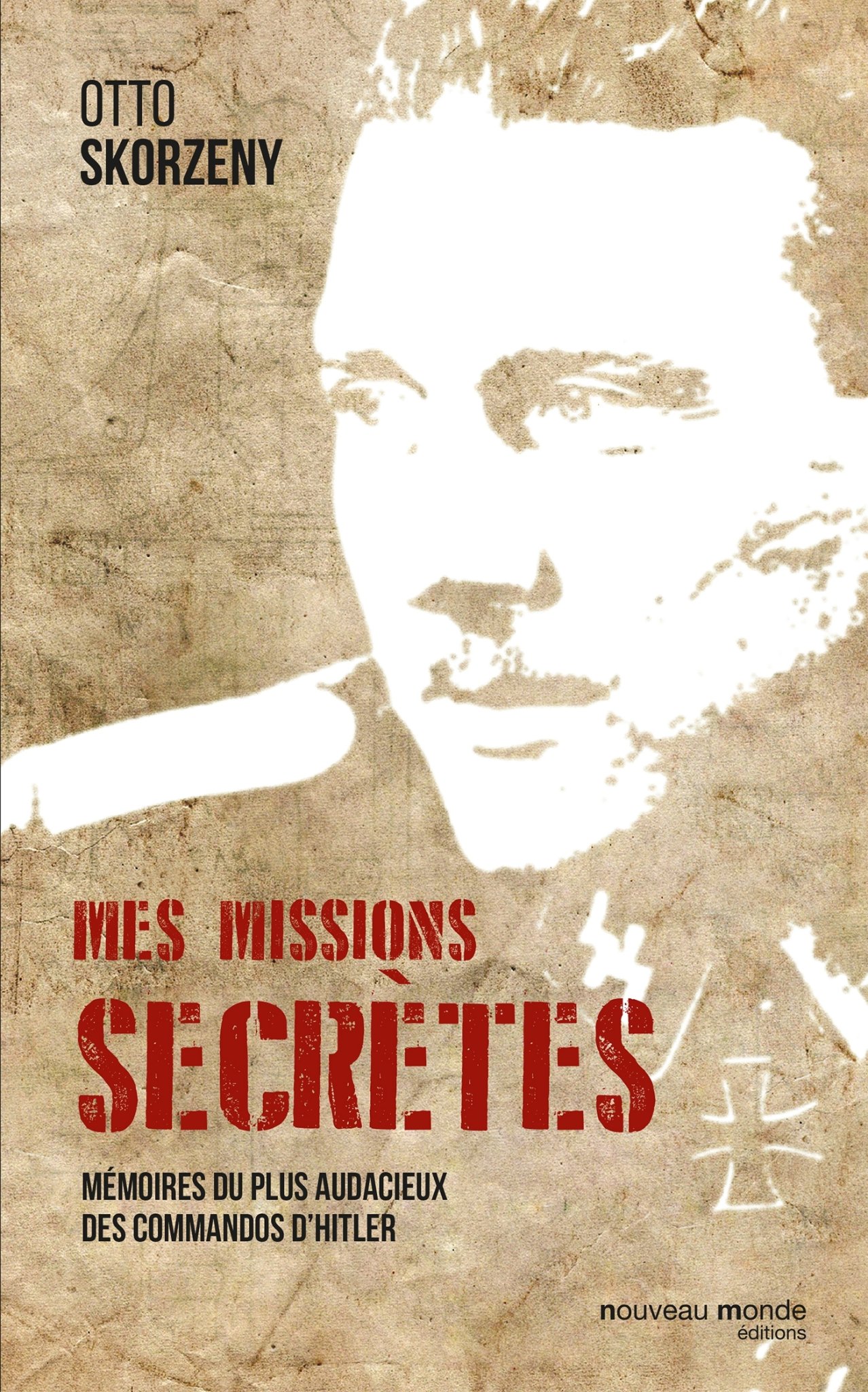 Mes missions secrètes: mémoires du plus audacieux des commandos d'Hitler