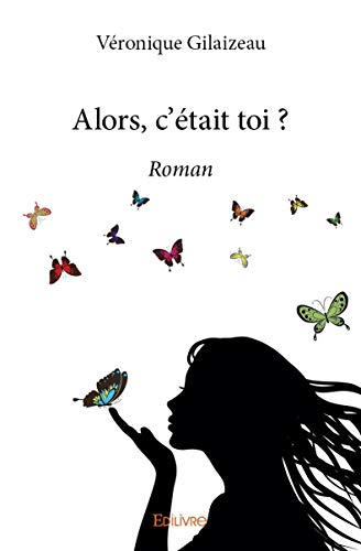 Alors, c'était toi?: Roman