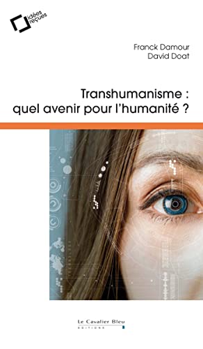 Transhumanisme, quel avenir pour l'humanité? (2e édition)