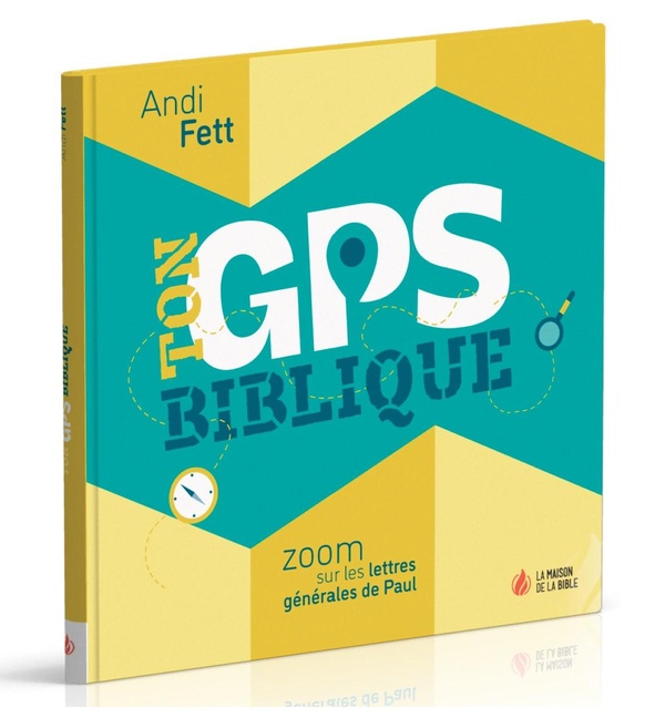 Ton GPS biblique: zoom sur les lettres générales de Paul