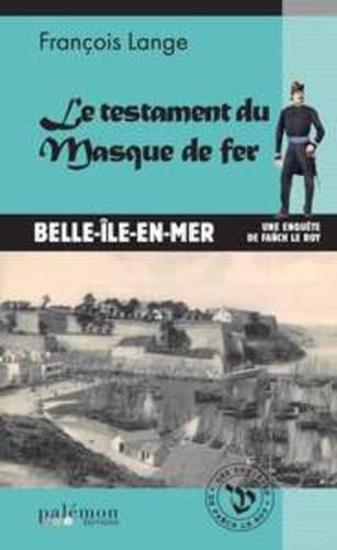 Le testament du Masque de fer: Belle-Île-en-Mer - François Lange