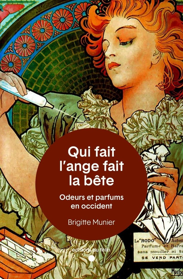 Qui fait l'ange fait la bête: odeurs et parfums en Occident