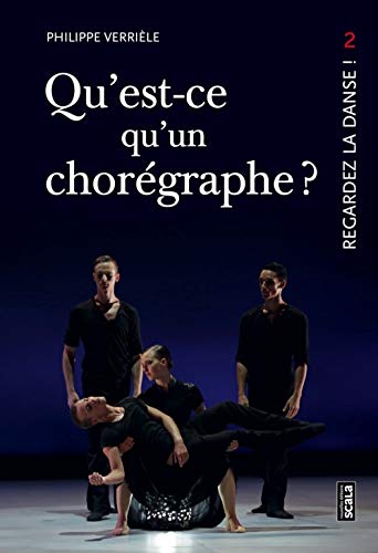 Regardez la danse Tome 2 - qu'est-ce qu'un chorégraphe?