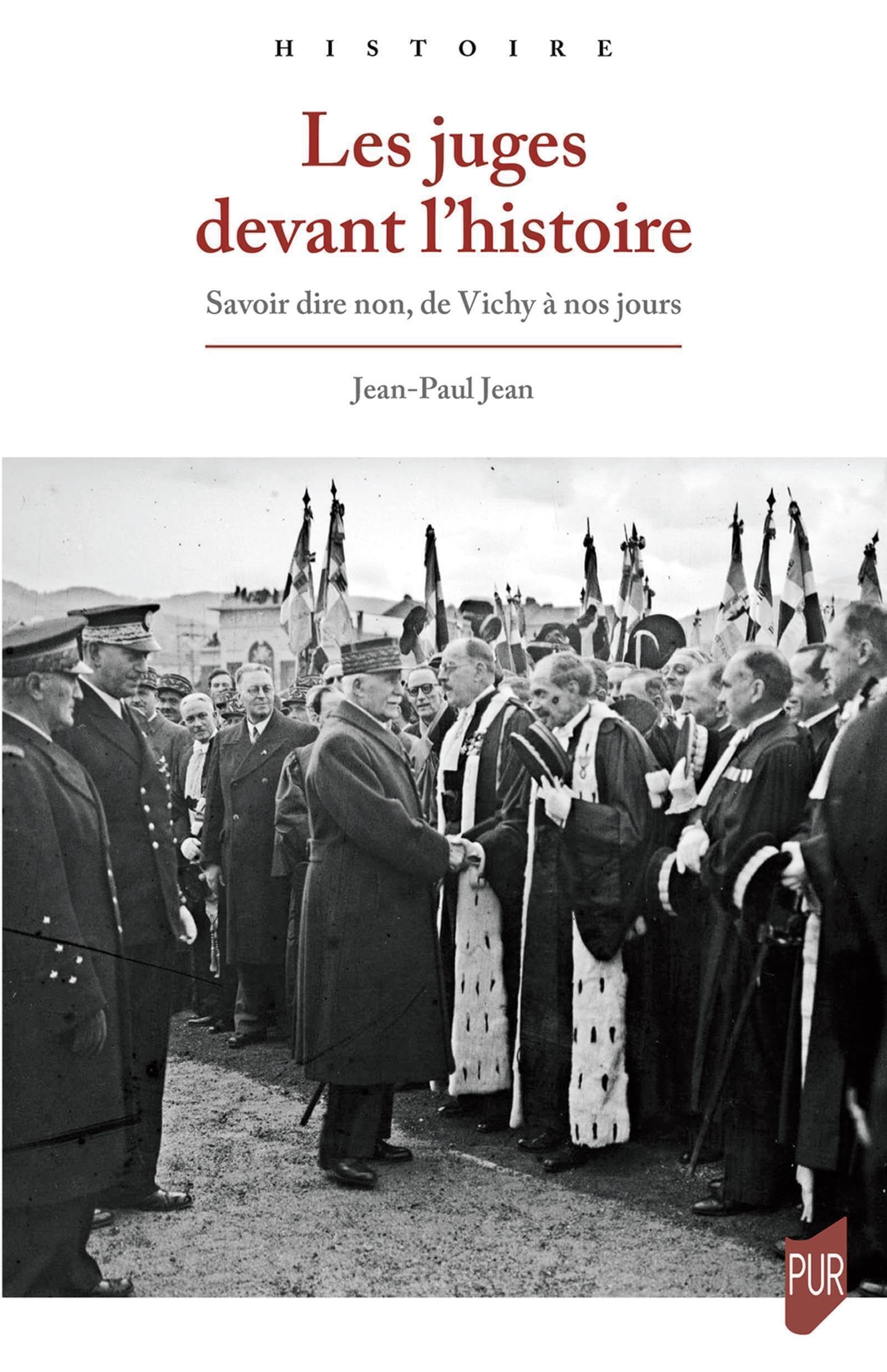 Les juges devant l'histoire: savoir dire non, de Vichy à nos jours