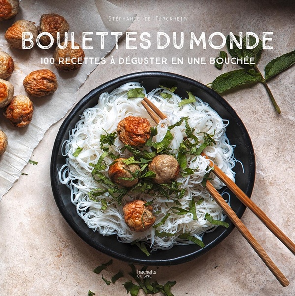 Boulettes du monde: 100 recettes à déguster en une bouchée