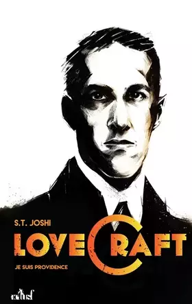 Lovecraft - je suis providence - S.T. Joshi
