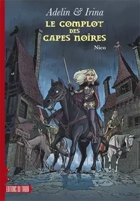 Adelin & Irina Tome 1: le complot des capes noires