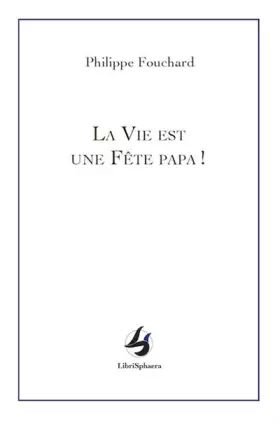 La vie est une fête papa!