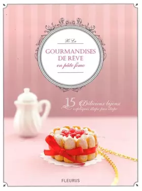 GOURMANDISES DE REVE EN PATE FIMO - Xi Lu