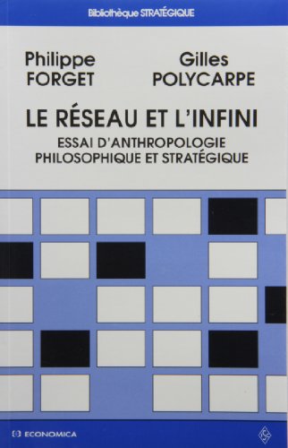 Le réseau et l'infini: essai d'anthropologie philosophique et stratégique