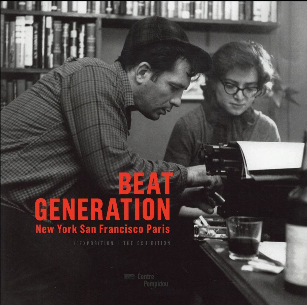 Beat generation: New York, San Francisco, Paris: l'exposition. Beat generation: New York, San Francisco, Paris: the exhibition