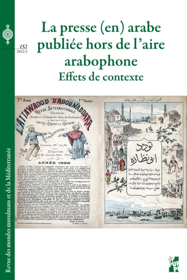 Revue des mondes musulmans et de la Méditerranée Tome 152: la presse (en) arabe publiée hors de l'aire arabophone: effets de contexte
