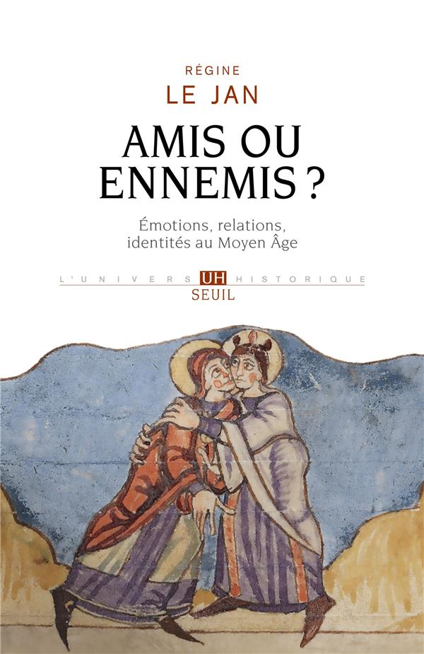 Amis ou ennemis?: émotions, relations, identités au Moyen Age