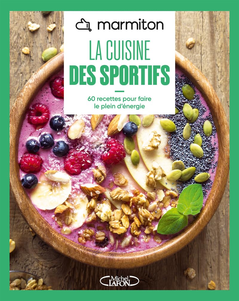 La cuisine des sportifs: 60 recettes pour faire le plein d'énergie