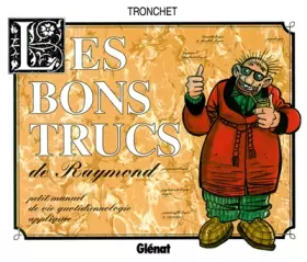 Les bons trucs de Raymond - Jean Tronchet