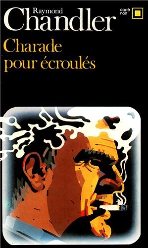 Charades pour écroulés - Raymond Chandler