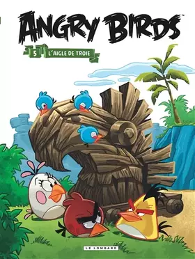 Angry Birds - tome 5 - L'Aigle de Troie - ROVIO, ROVIO