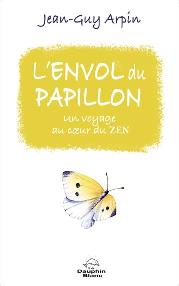 L'envol du papillon: un voyage au coeur du Zen
