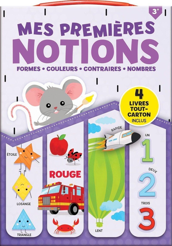 Mes Premières Notions: Formes, Couleurs, Nombres, Contraires: 4 livres tout-carton inclus!