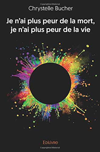 Je n ai plus peur de la mort, je n ai plus peur de la vie