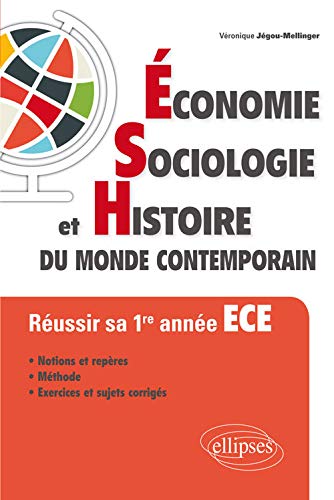 Économie, Sociologie et Histoire du monde contemporain (ESH). Réussir sa 1re année ECE