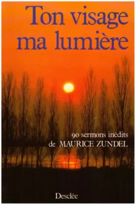 TON VISAGE MA LUMIERE - Maurice Zundel