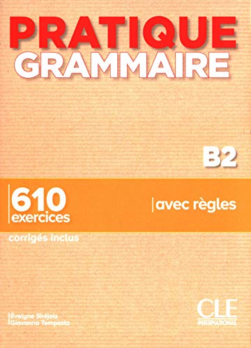 Grammaire B2: 610 exercices, corrigés inclus, avec règles