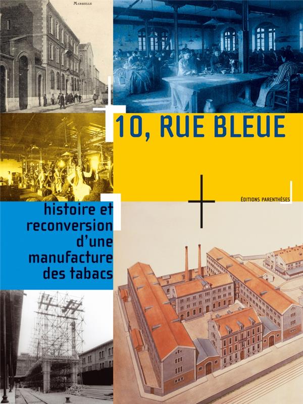 10 rue bleue - histoire et reconversion d'une manufactur
