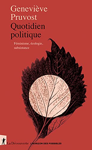 Quotidien politique: Féminisme, écologie, subsistance - Geneviève Pruvost